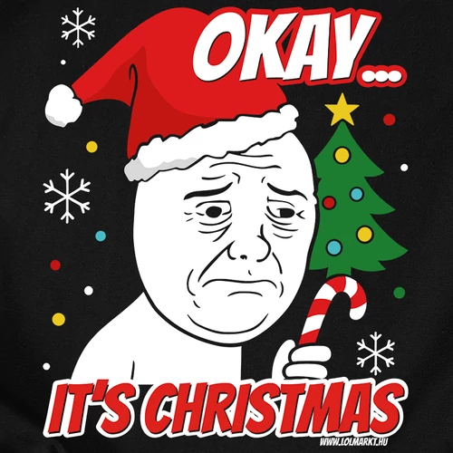 Okay... It's Christmas  (karácsonyi) kapucnis pulóver (B_fekete)