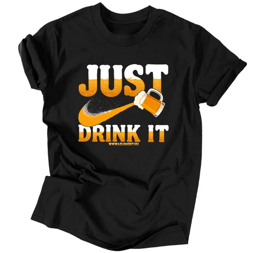 Just drink it póló (Fekete)