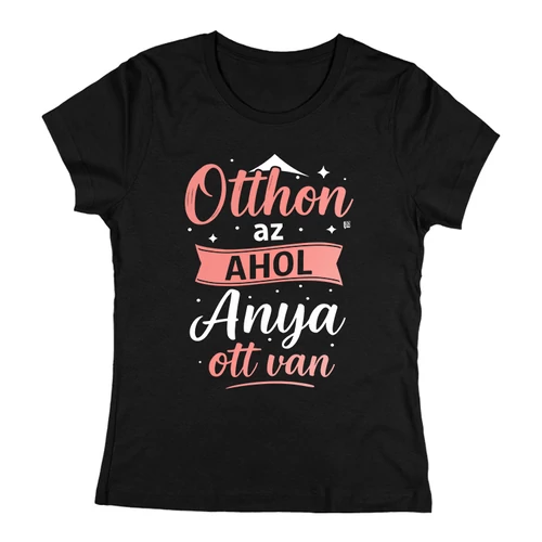 Anya ott van női póló (Fekete)