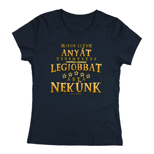 A legjobbat adta nekünk (Anya/Nagymama/Keresztanya) női póló (Sötétkék)