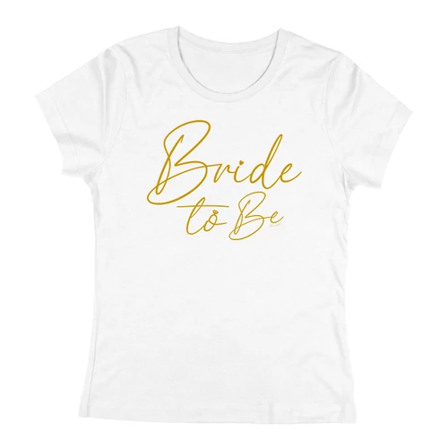 Bride to be női póló (Fehér)