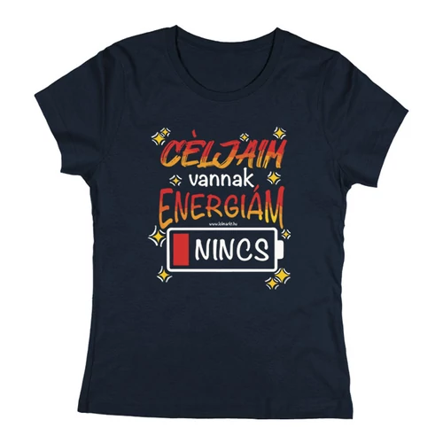Céljaim vannak, energiám nincs női póló (Sötétkék)