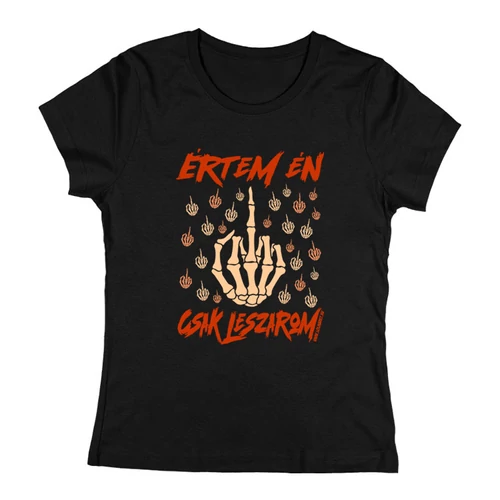 Értem én, csak leszarom női póló (Fekete)