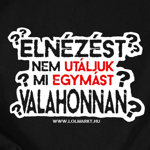 Nem utáljuk mi egymást? póló (B_Fekete)