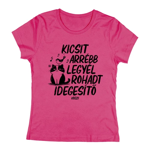 Kicsit arrébb legyél női póló (Rózsaszín)