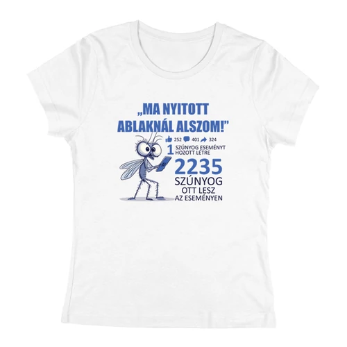 Ma nyitott ablaknál alszom női póló (Fehér)