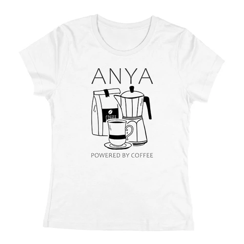 Anya - powered by coffee női póló (Fehér)