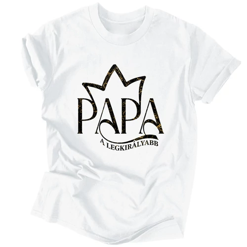 Papa a legkirályabb férfi póló (Fehér)