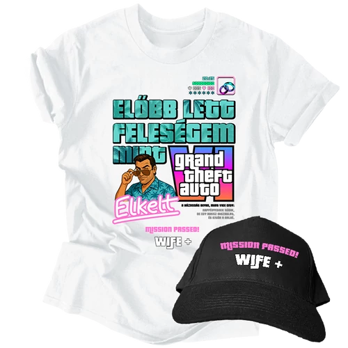 Előbb lett feleségem mint GTA6 póló (plusz választható sapka)