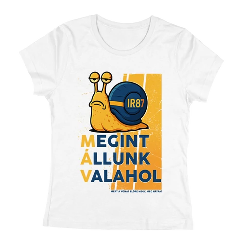 Megint...Állunk...Valahol női póló  (Fehér)