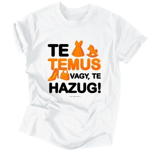 Te Temus vagy, te hazug! póló (Fehér)