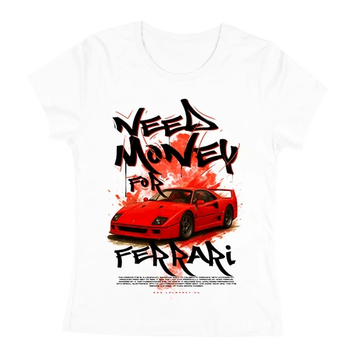 Need money for | Ferrari női póló (Fehér)