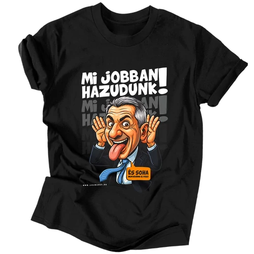 Mi jobban hazudunk! póló (Fekete)