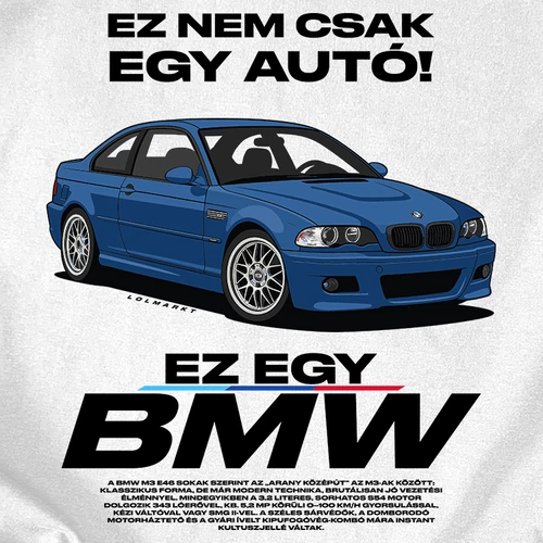 Ez nem csak egy autó |  EZ BMW E46 póló (B_Fehér)