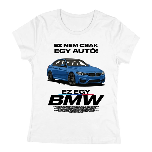 Ez nem csak egy autó |  EZ BMW F80 női póló (fehér))