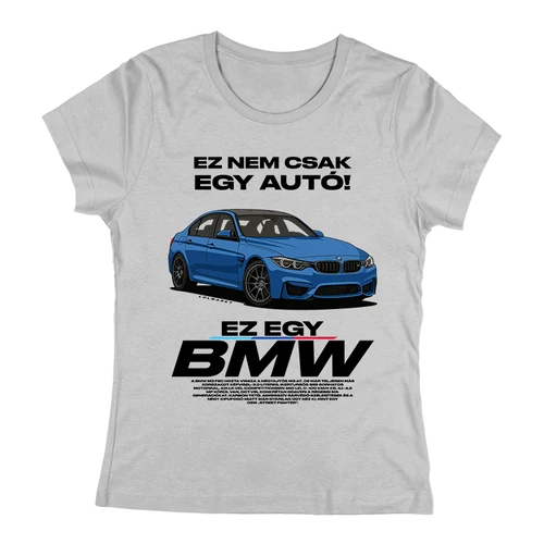 Ez nem csak egy autó |  EZ BMW F80 női póló (szürke)