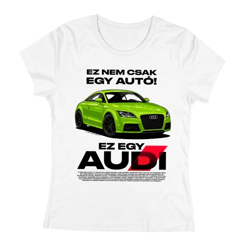 Ez nem csak egy autó |  EZ AUDI TT RS női póló (fehér)