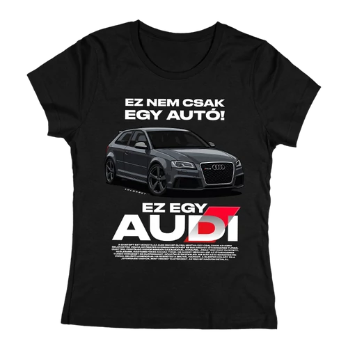 Ez nem csak egy autó |  EZ AUDI RS3 női póló (fekete)