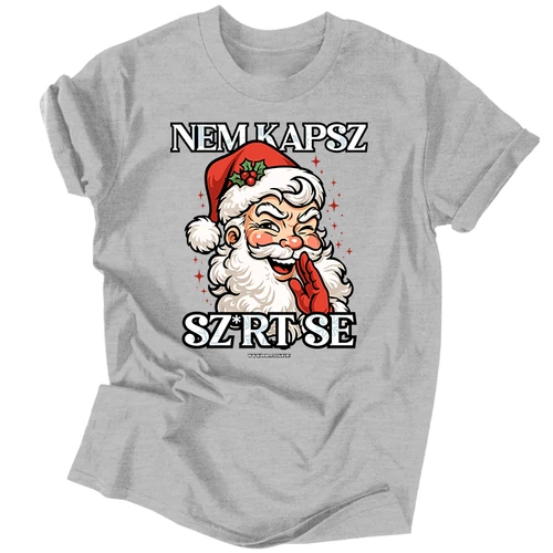 Nem kapsz sz*rt se karácsonyi póló (Világosszürke)