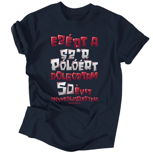 Ezért a sz*r pólóért póló (Sötétkék)