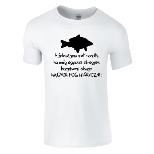 A feleségem azt mondta - Horgász póló (Fehér)