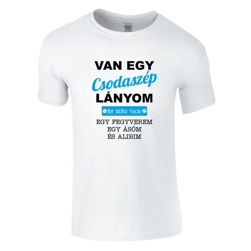 Van egy csodaszép lányom póló (fehér)