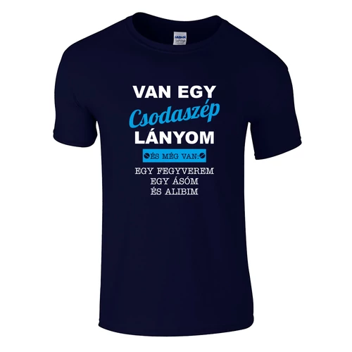 Van egy csodaszép lányom póló (sötétkék)