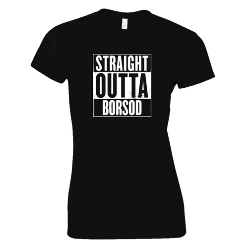Straight Outta Borsod női póló (fekete)