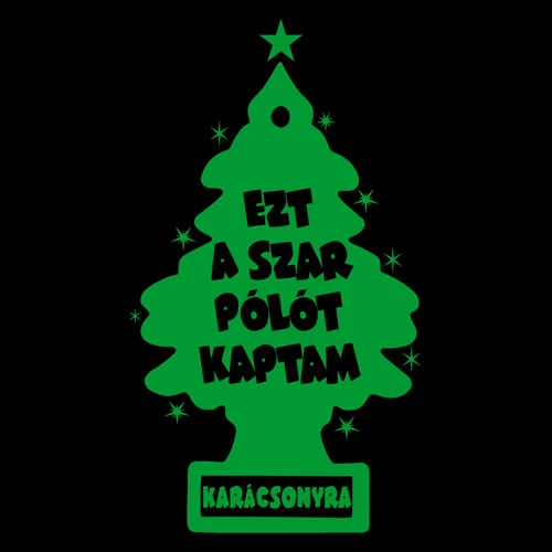Ezt a szar pólót kaptam karácsonyra férfi póló (fekete)