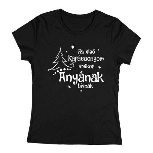 Az első karácsonyom amikor anyának hívnak női póló (Fekete)