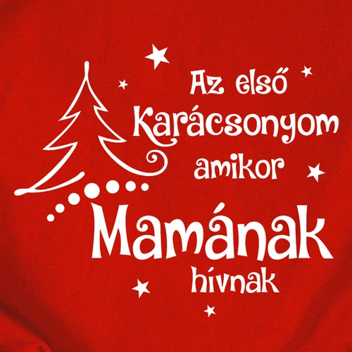 Az első karácsonyom amikor mamának hívnak női póló