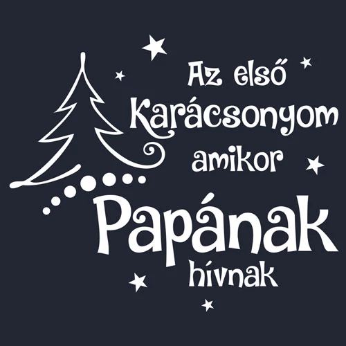 Az első karácsonyom amikor papának hívnak póló (sötétkék)
