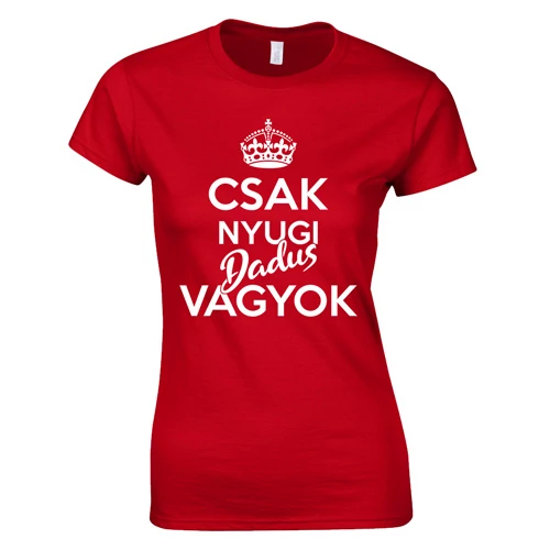 Csak nyugi dadus vagyok női póló (Piros)