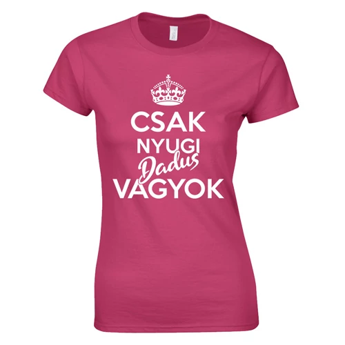 Csak nyugi dadus vagyok női póló (Rózsaszín)