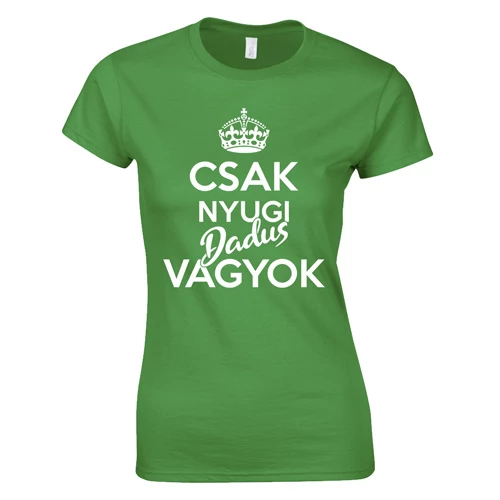 Csak nyugi dadus vagyok női póló (Zöld)