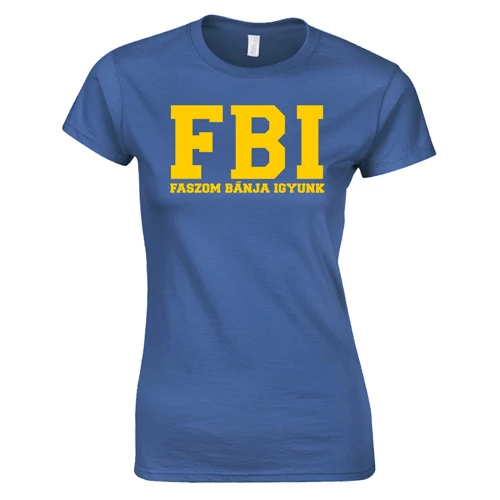 Faszom bánja igyunk FBI női póló (királykék)