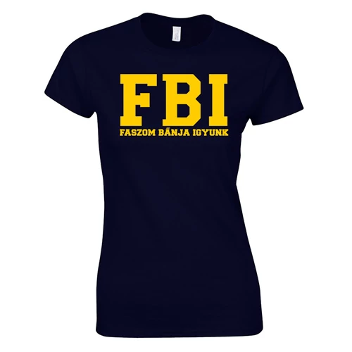 Faszom bánja igyunk FBI női póló (Sötétkék)