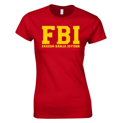 Faszom bánja igyunk FBI női póló (piros)