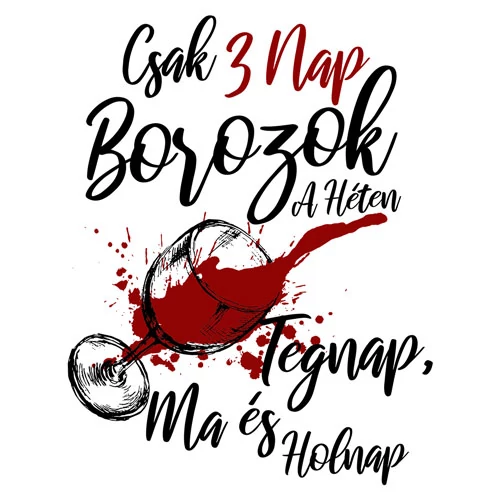 Csak 3 nap borozok a héten női póló (B_Fehér)