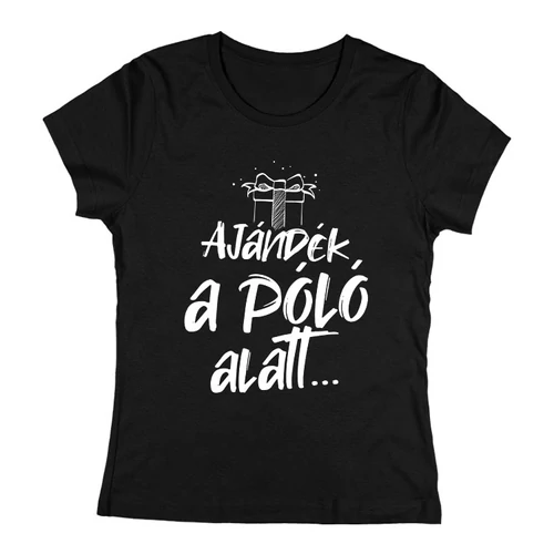 Ajándék a póló alatt női póló (Fekete)