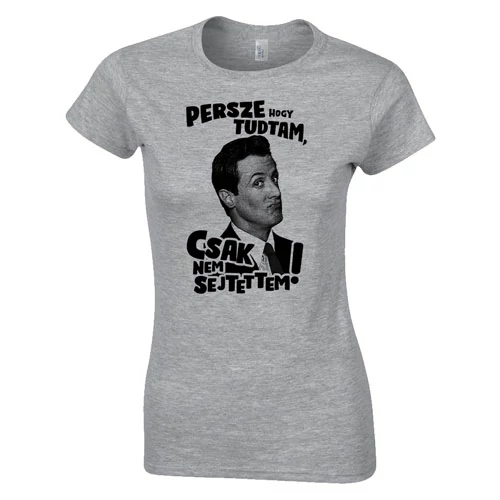 Persze hogy tudtam női póló (szürke)