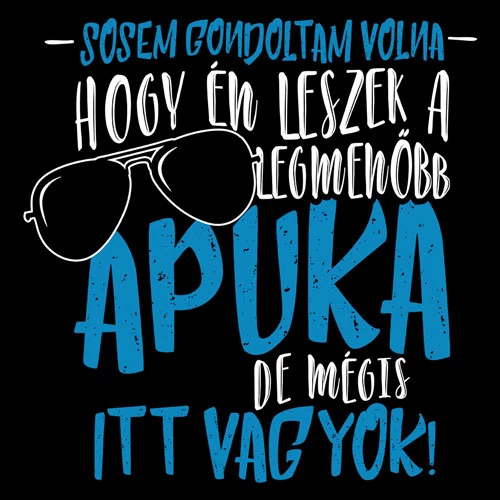 Sosem gondoltam volna Apás póló (B_Fekete)
