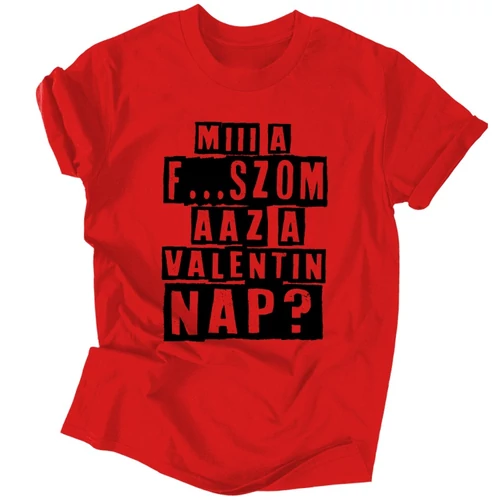 Miii a f...szom az a Valentin nap? póló (Piros)
