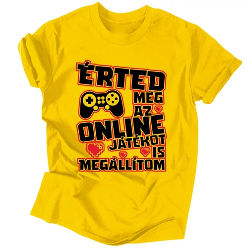 Érted még az online játékot is megállítom póló (Sárga)