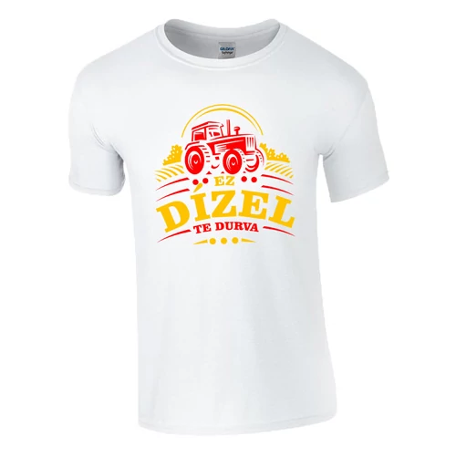 Ez dízel te durva póló (fehér)