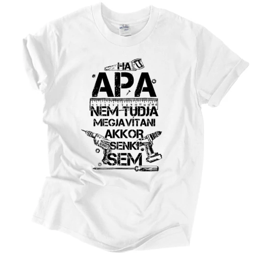 Ha Apa nem tudja megjavítani póló (Fehér)