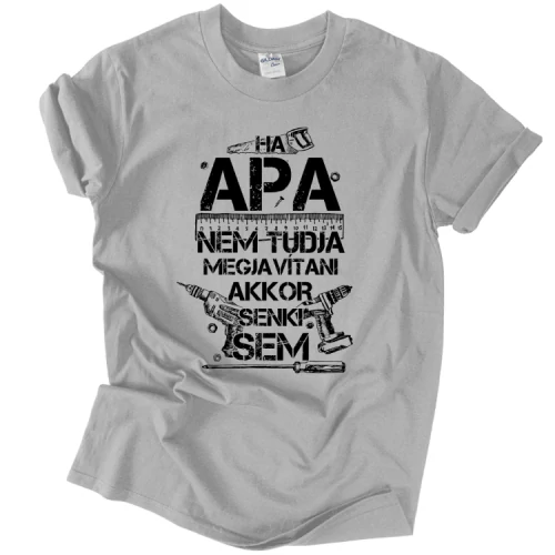 Ha Apa nem tudja megjavítani póló (Szürke)