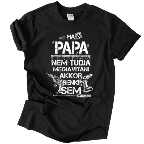 Ha Papa nem tudja megjavítani póló (Fekete)