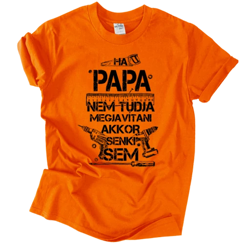 Ha Papa nem tudja megjavítani póló (Narancssárga)
