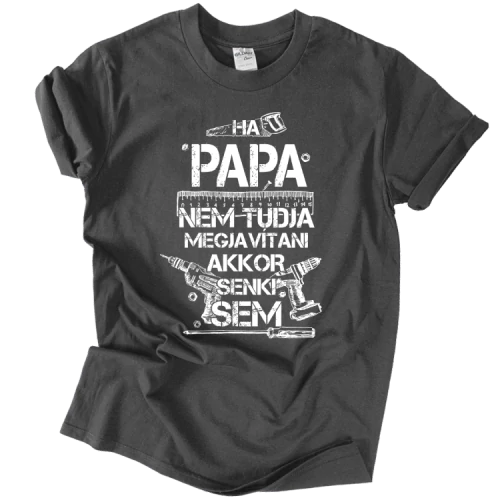 Ha Papa nem tudja megjavítani póló (Grafit)